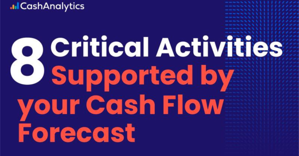 8 Critical Activities Supported by your Cash Flow Forecast
